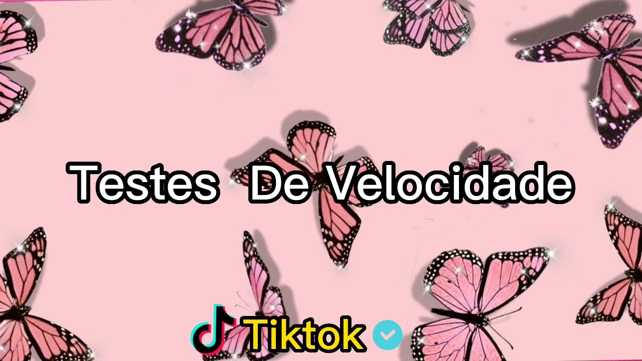 Testes de velocidade ~Tiktok ~🦋💗