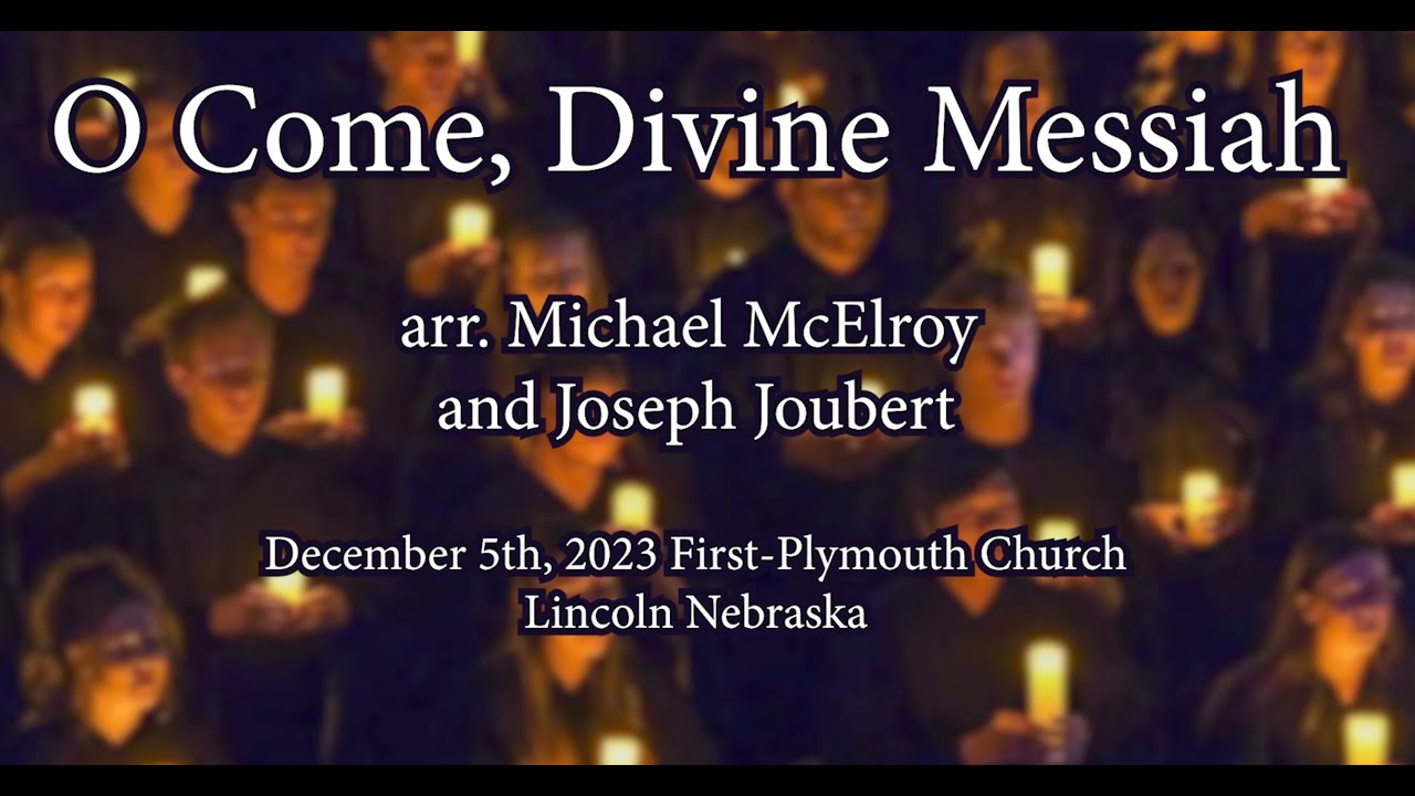 O Come, Divine Messiah | arr. Michael McElroy and Joseph Joubert