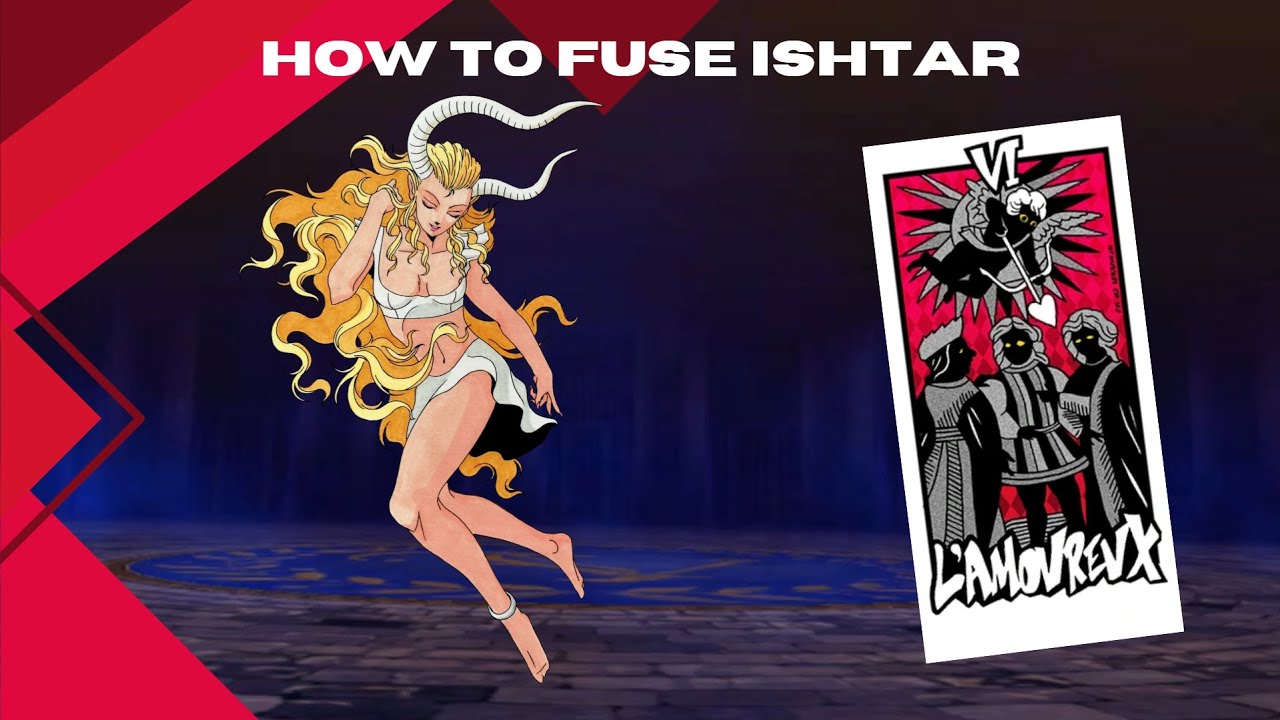 How to fuse Ishtar in Persona 5 Royale