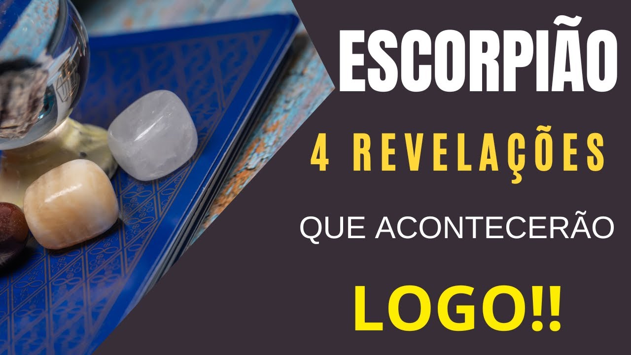 ESCORPIÃO♏| 4 REVELAÇÕES (IMPERDÍVEIS), QUE VÃO ACONTECER LOGO! (TAROT/SIGNOS).