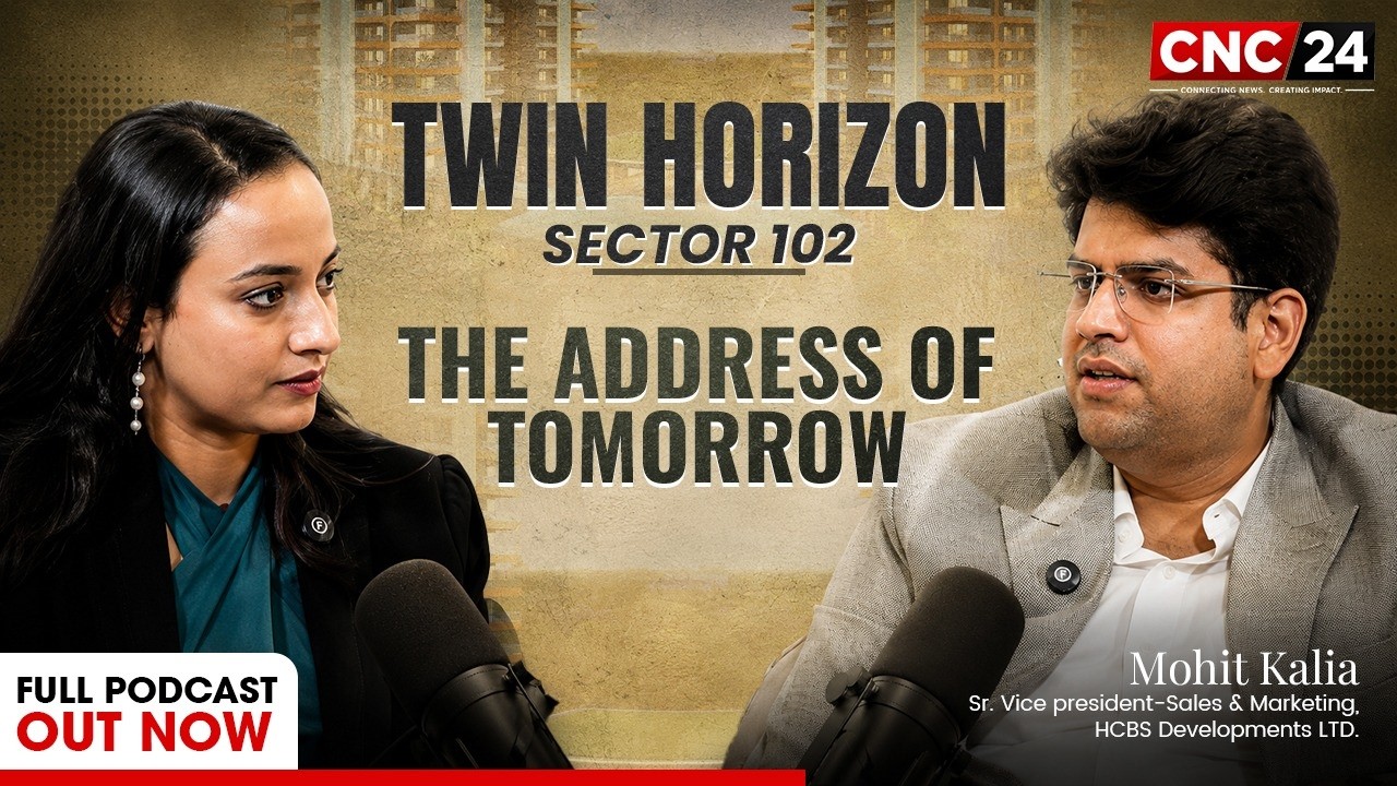 Twin Horizon: The Future of Luxury Living on Dwarka Expressway | Mohit Kalia, HCBS | CNC24 Podcast