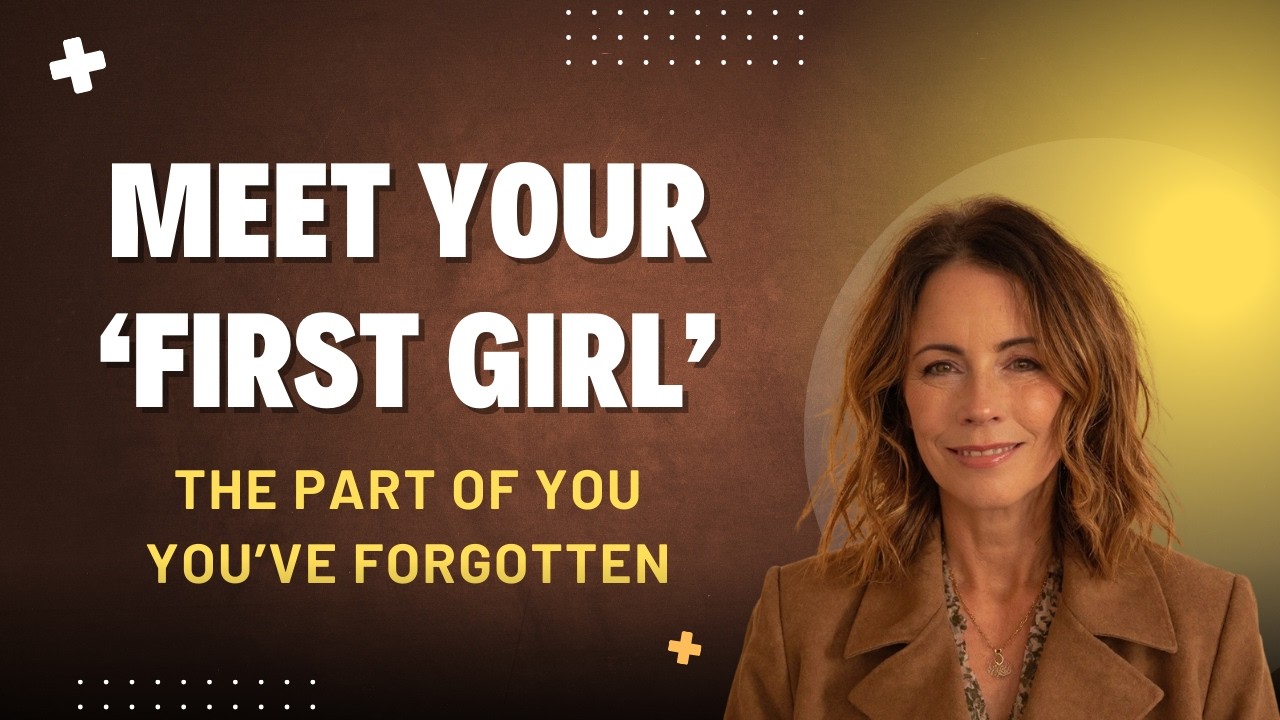 Meet Your First Girl: The Part of You You've Forgotten