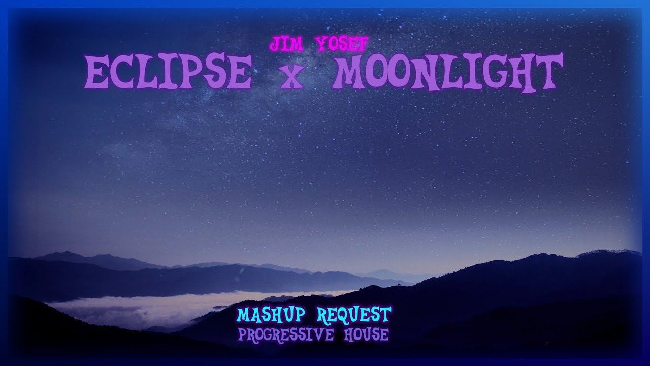 Jim Yosef - Eclipse x Moonlight [Mashup]