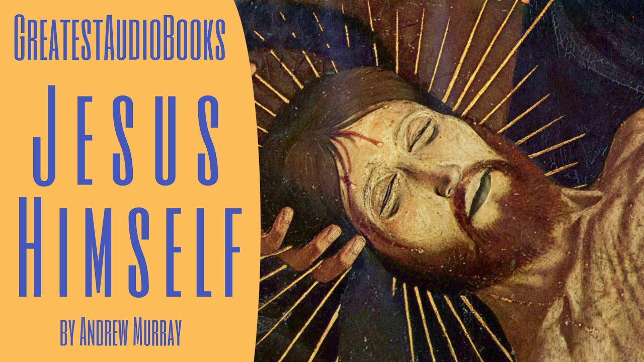 JESUS HIMSELF by Andrew Murray - FULL AudioBook 🎧📖 | Greatest🌟AudioBooks