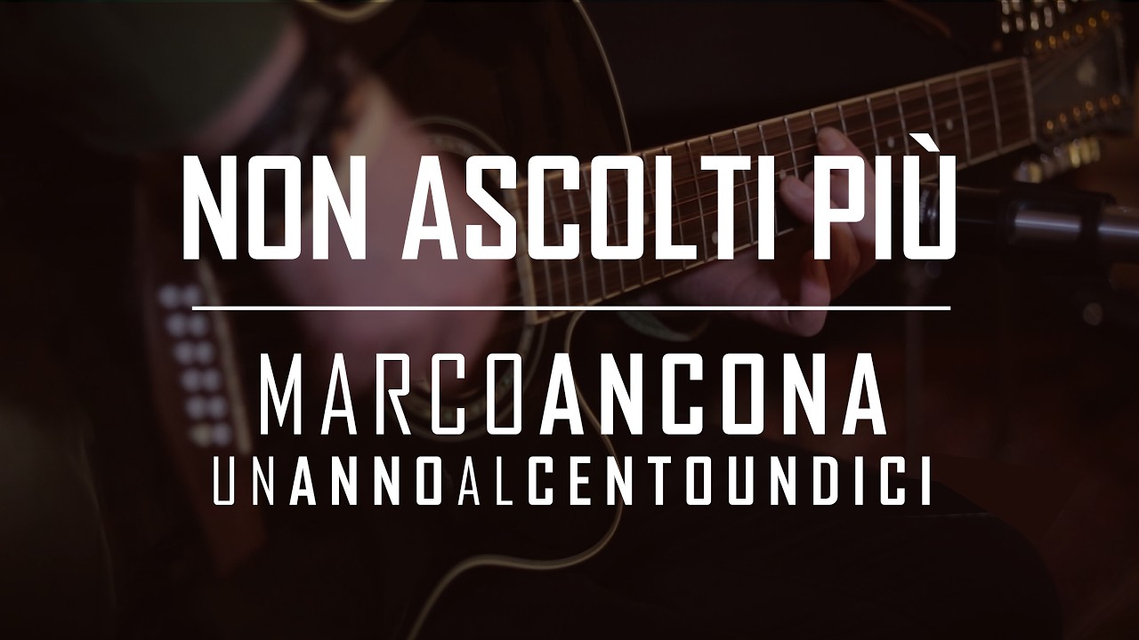 MARCO ANCONA - Non ascolti più [da Un anno al centoundici]