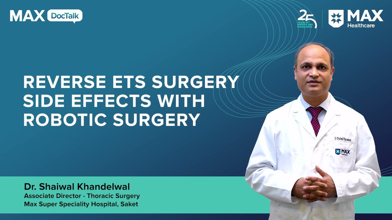 Reversing ETS Surgery Side Effects with Robotic Surgery | Dr. Shaiwal Khandelwal