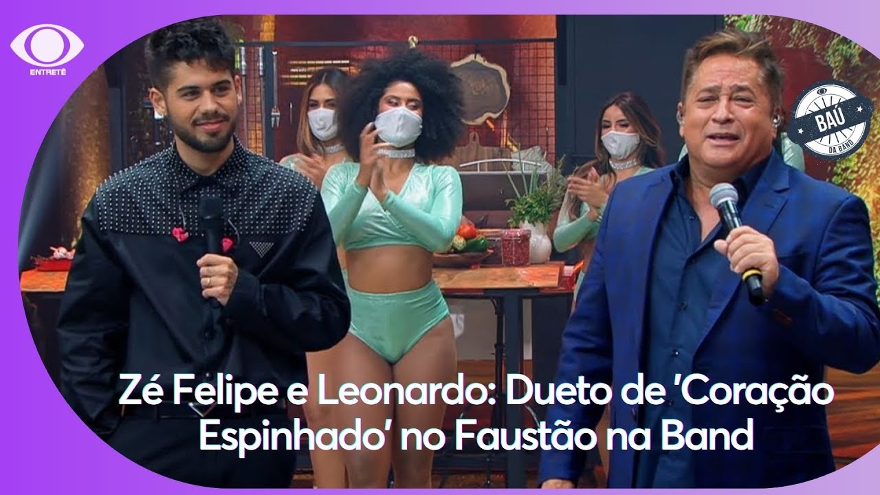 Zé Felipe e Leonardo: Dueto de 'Coração Espinhado' no Faustão na Band | BAÚ BAND ENTRETÊ