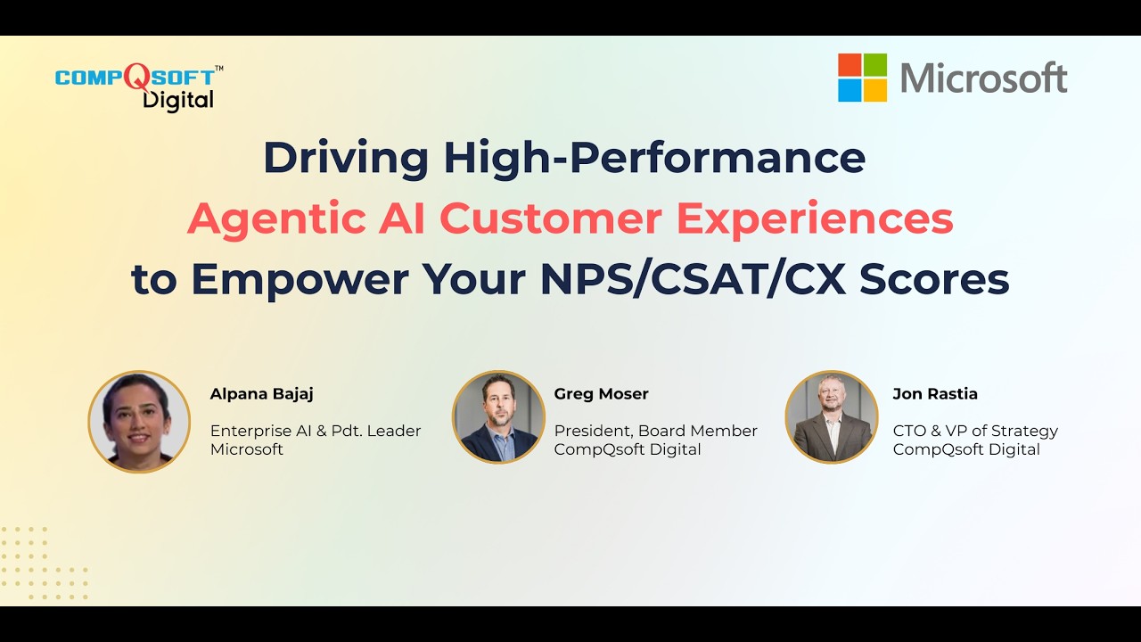 Driving High-Performance Agentic AI Customer Experiences to Empower Your NPS/CSAT/CX Score