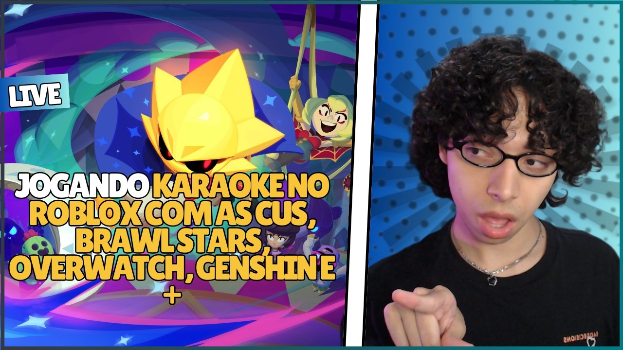 🔴JOGANDO KARAOKE NO ROBLOX COM AS CUMADRES + LUMA, JOGANDO BRAWL, OVERWATCH E GENSHIN IMPACT!!