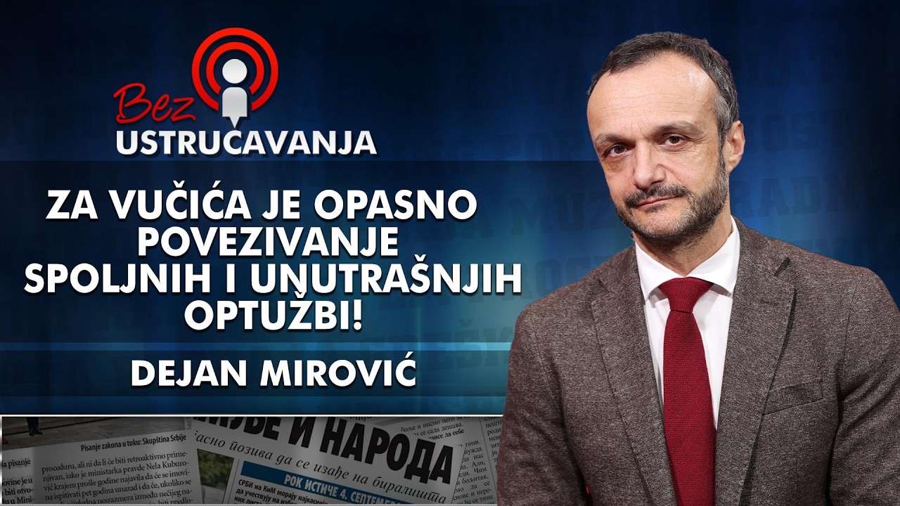 Dejan Mirović - Za Vučića je opasno povezivanje spoljnih i unutrašnjih optužbi!
