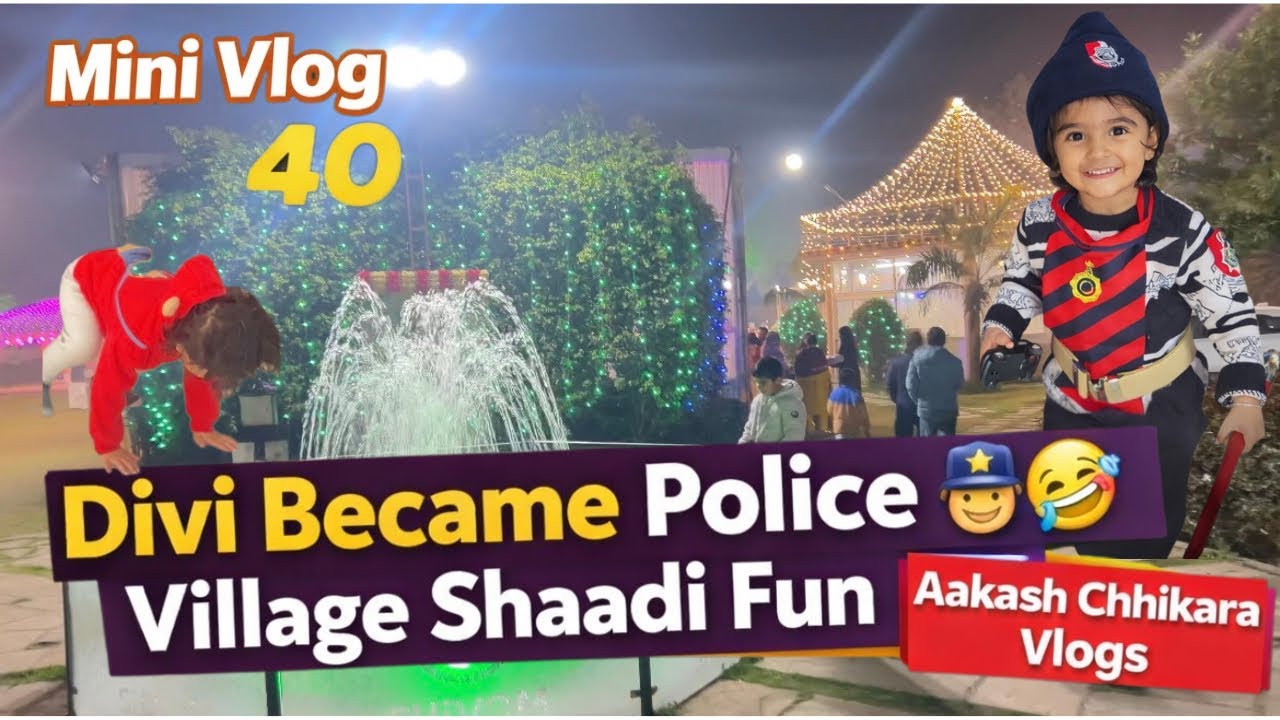 Mini Vlog 40 | Divi Became Police 👮‍♀️😂 | Village Shaadi Fun | Aakash Chhikara Vlogs