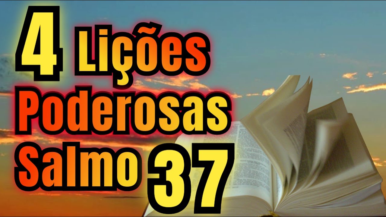 SALMO 37 - QUATRO LIÇÕES PARA TER UMA VIDA VITORIOSA.