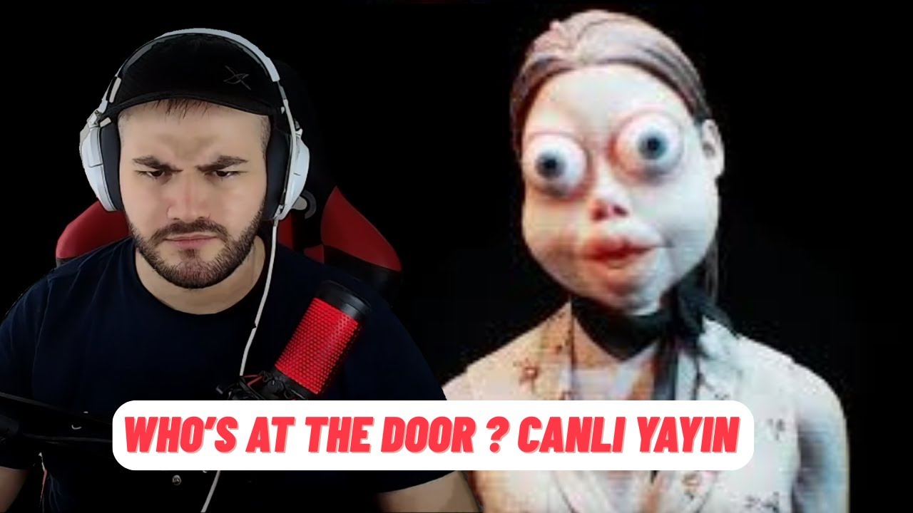 WHO'S AT THE DOOR ? CANLI YAYINI