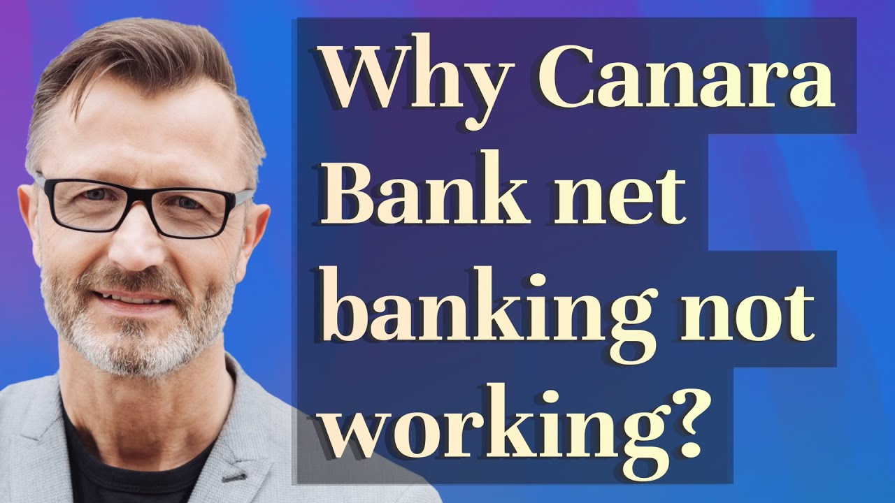 Why Canara Bank net banking not working?