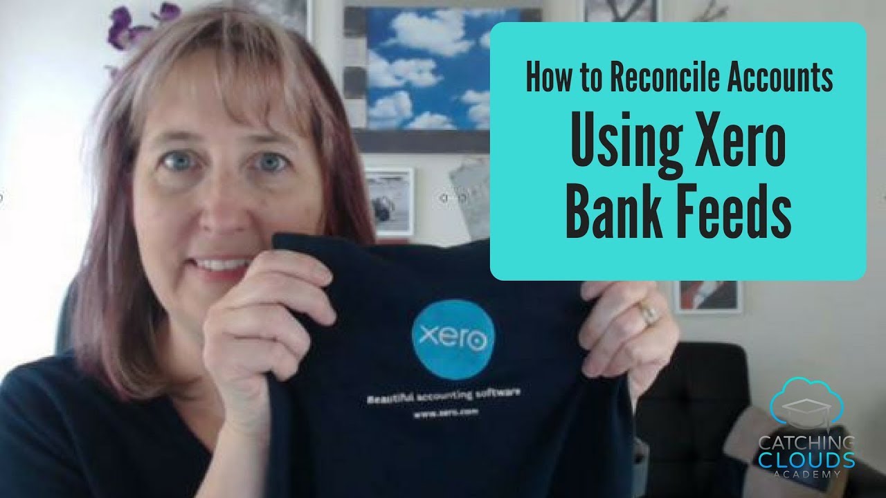 How to Reconcile Accounts Using Xero Bank Feeds