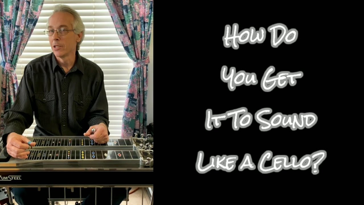 How to Sound Like a Cello on the Pedal Steel Guitar