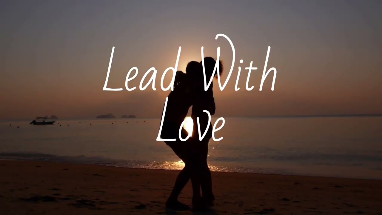 Lead With Love - lyric video