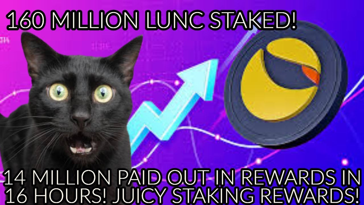 160 MILLION #LUNC STAKED! 14 MILLION PAID OUT IN REWARDS IN 16 HOURS! JUICY STAKING REWARDS!