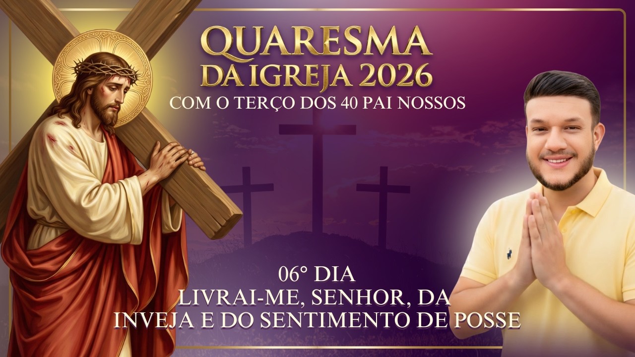 Quaresma da Igreja 2026 - Grupo de Oração com o Terço dos 40 Pai Nossos