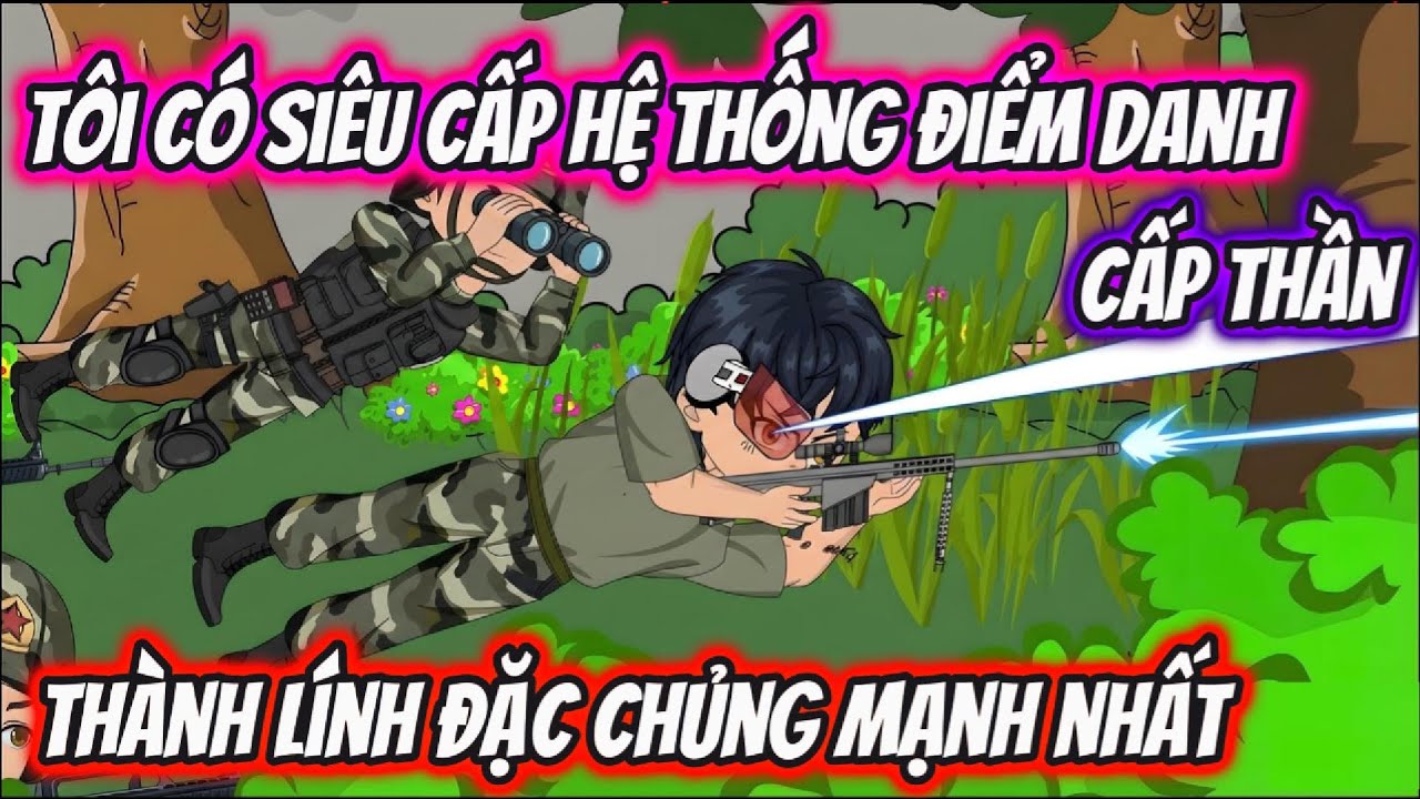 Tôi Có Siêu Cấp Hệ Thống Điểm Danh Cấp Thần Thành Lính Đặc Nhiệm Mạnh Nhất | HH VietSub