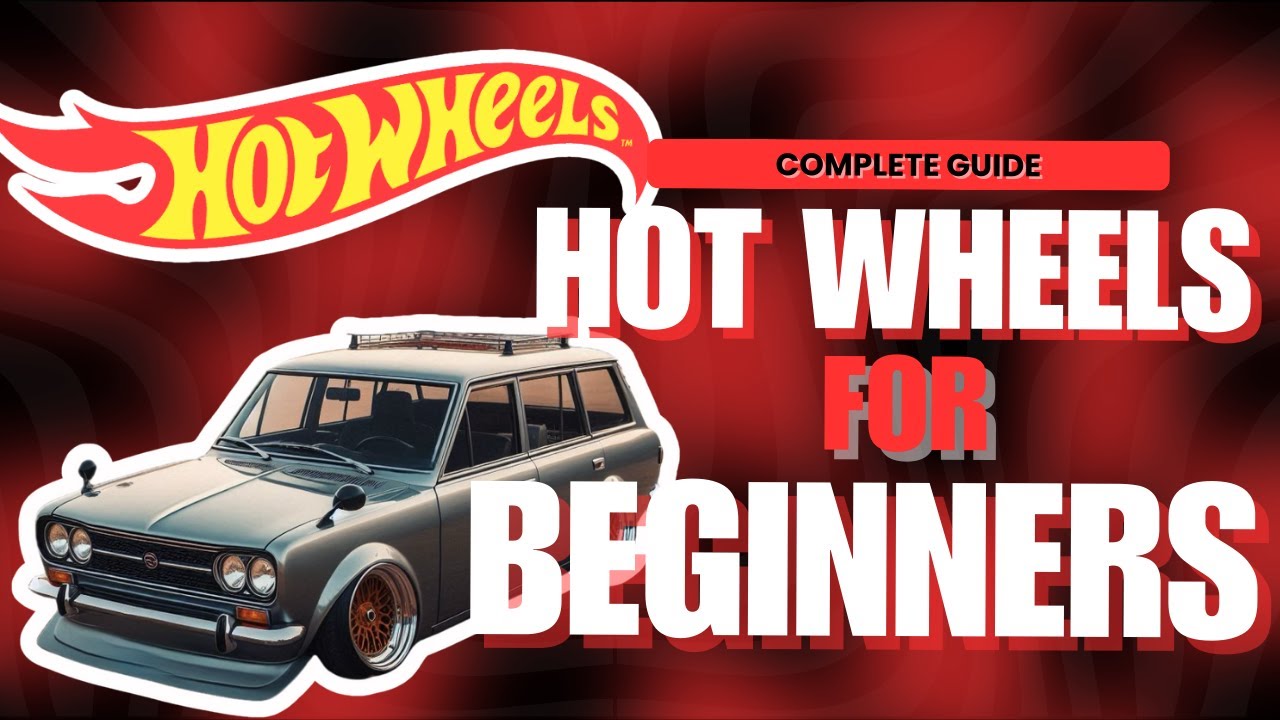 Hot Wheels for Beginners - Complete Guide