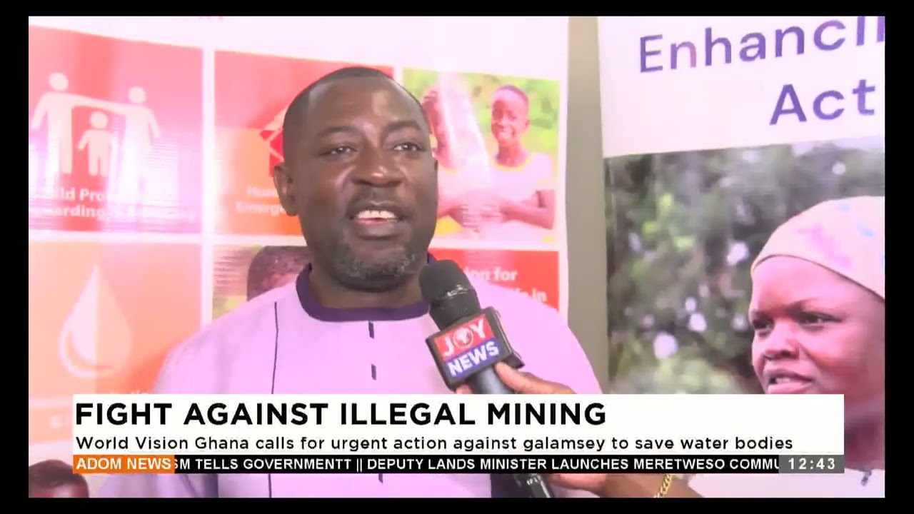 World Vision Ghana for urgent action against galamsey to save water bodies - Premtobre on Adom TV
