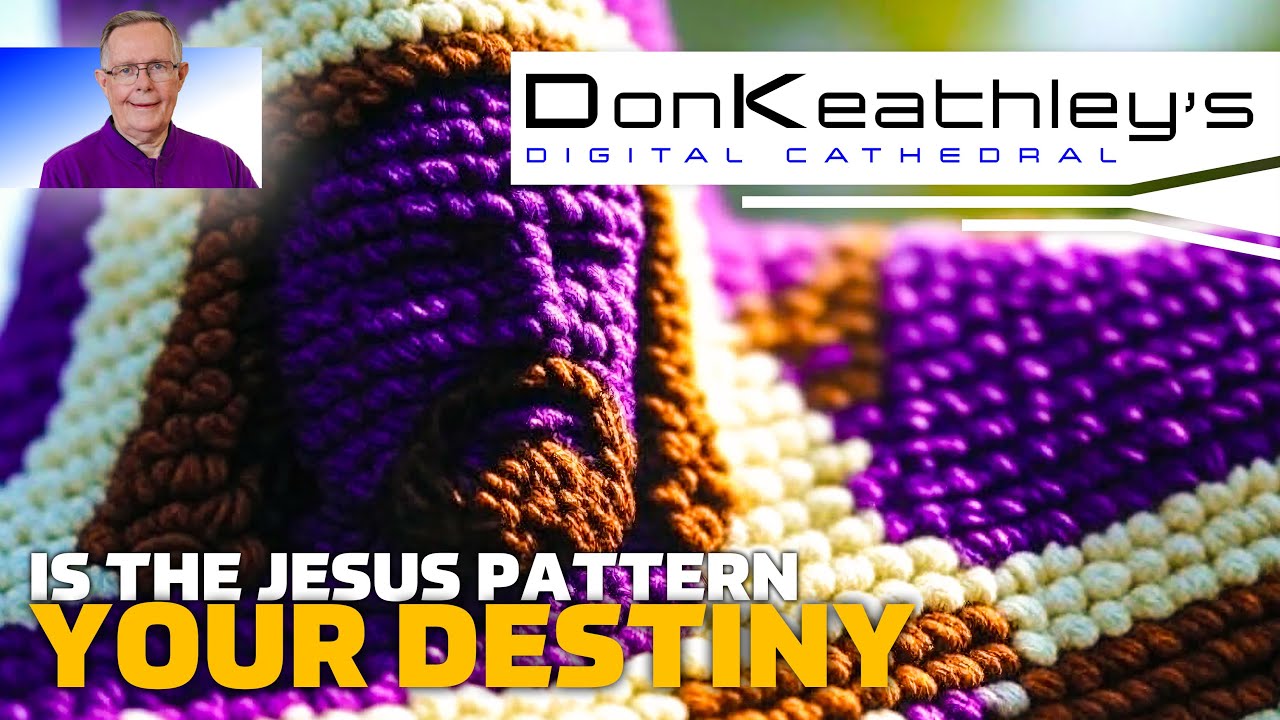 Is The Jesus Pattern Your Destiny | Don Keathley