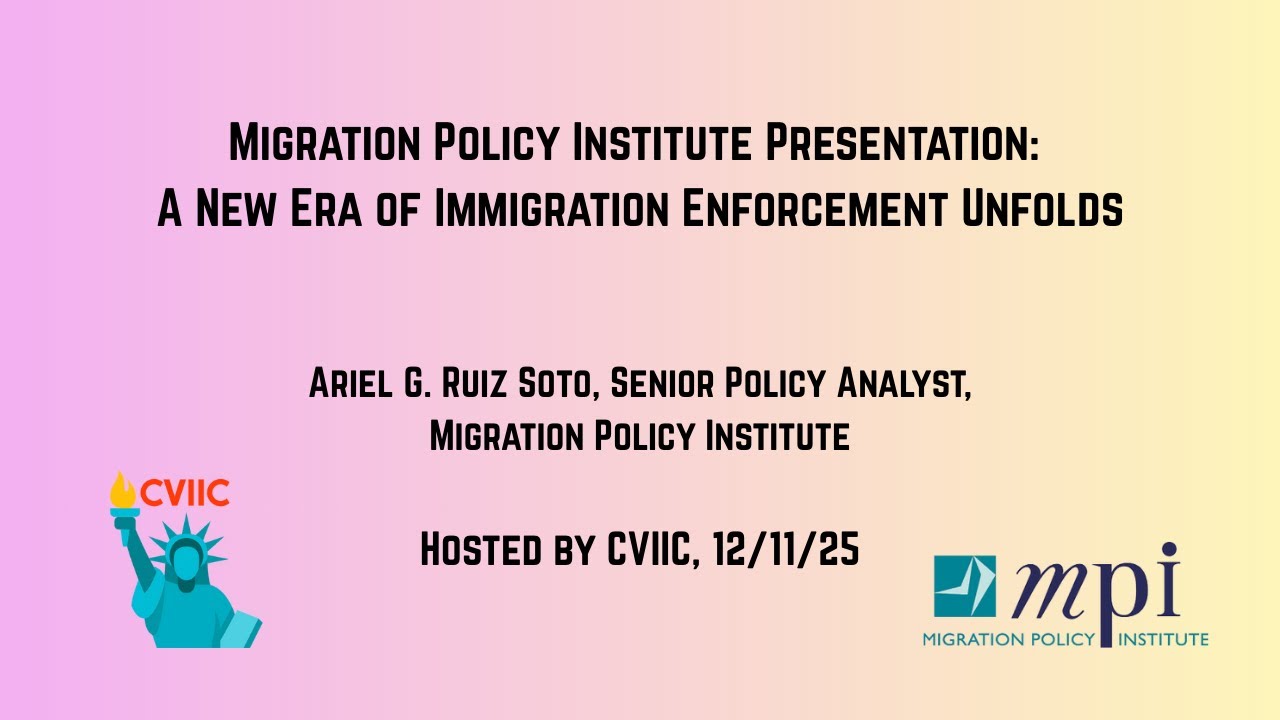 Migration Policy Institute Presentation: A New Era of Immigration Enforcement Unfolds
