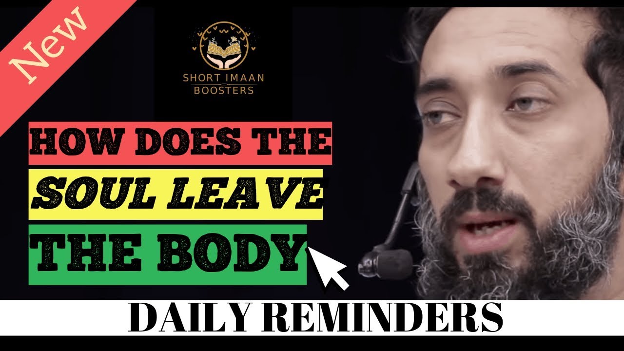 HOW DOES THE SOUL LEAVE THE BODY IN ISLAM I Islamic talks 2020 I Ramadan 2020 I Nouman Ali Khan new