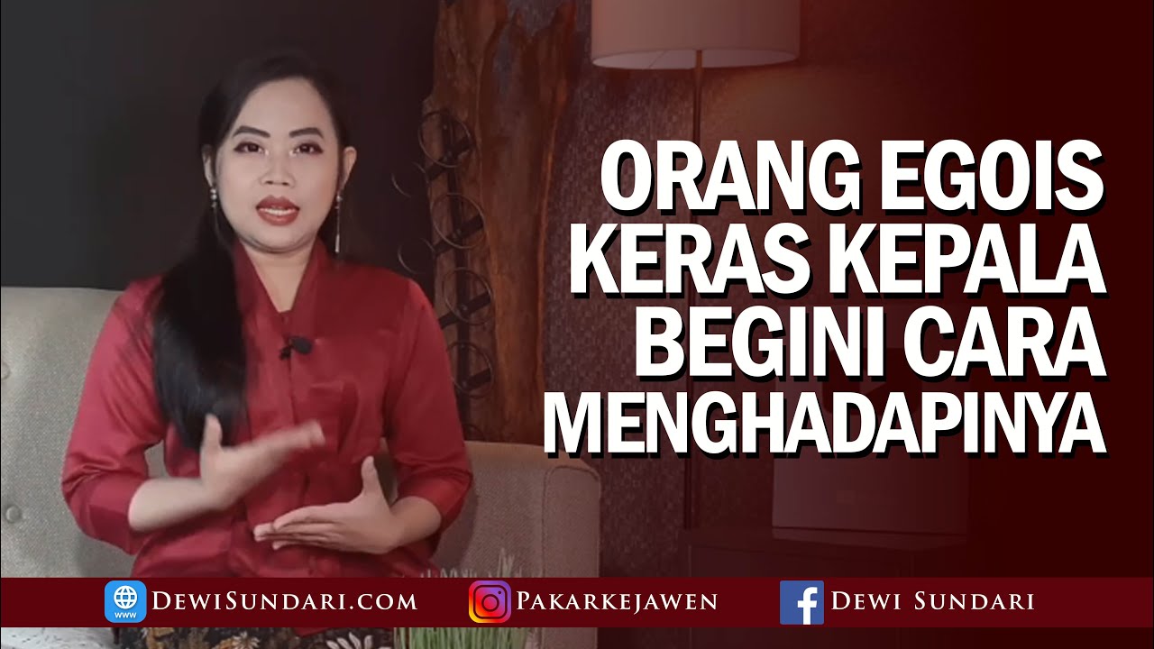 ORANG EGOIS, KERAS KEPALA, BEGINI CARA MENGHADAPINYA!!!
