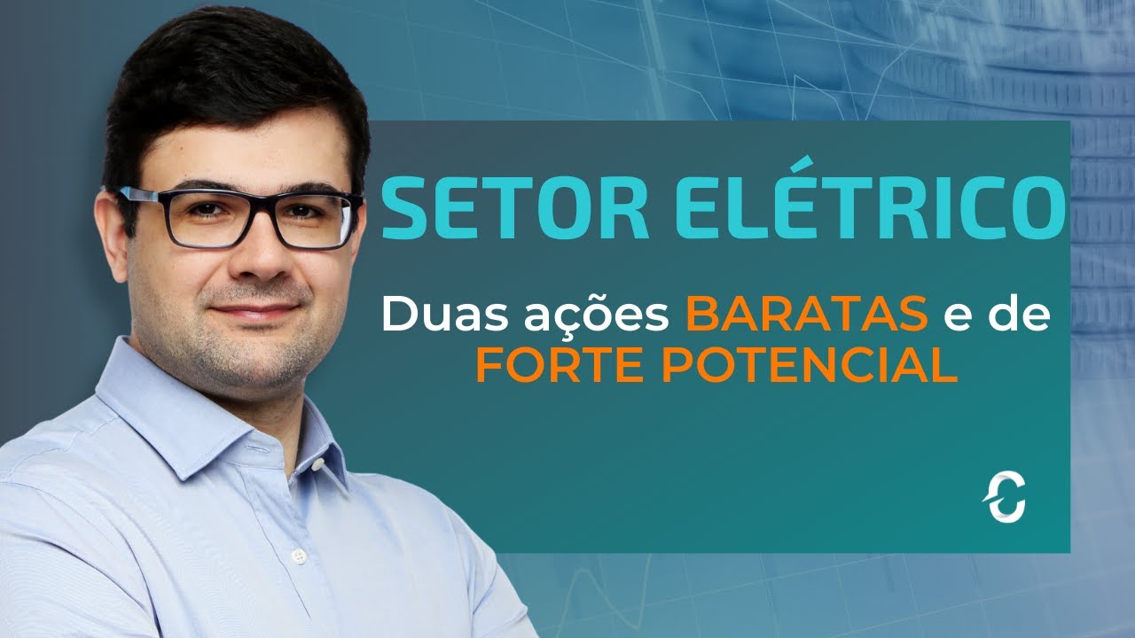 SETOR EL&Eacute;TRICO | DUAS A&Ccedil;&Otilde;ES BARATAS E DE FORTE POTENCIAL DE CRESCIMENTO | ENBR3 | CLSC4