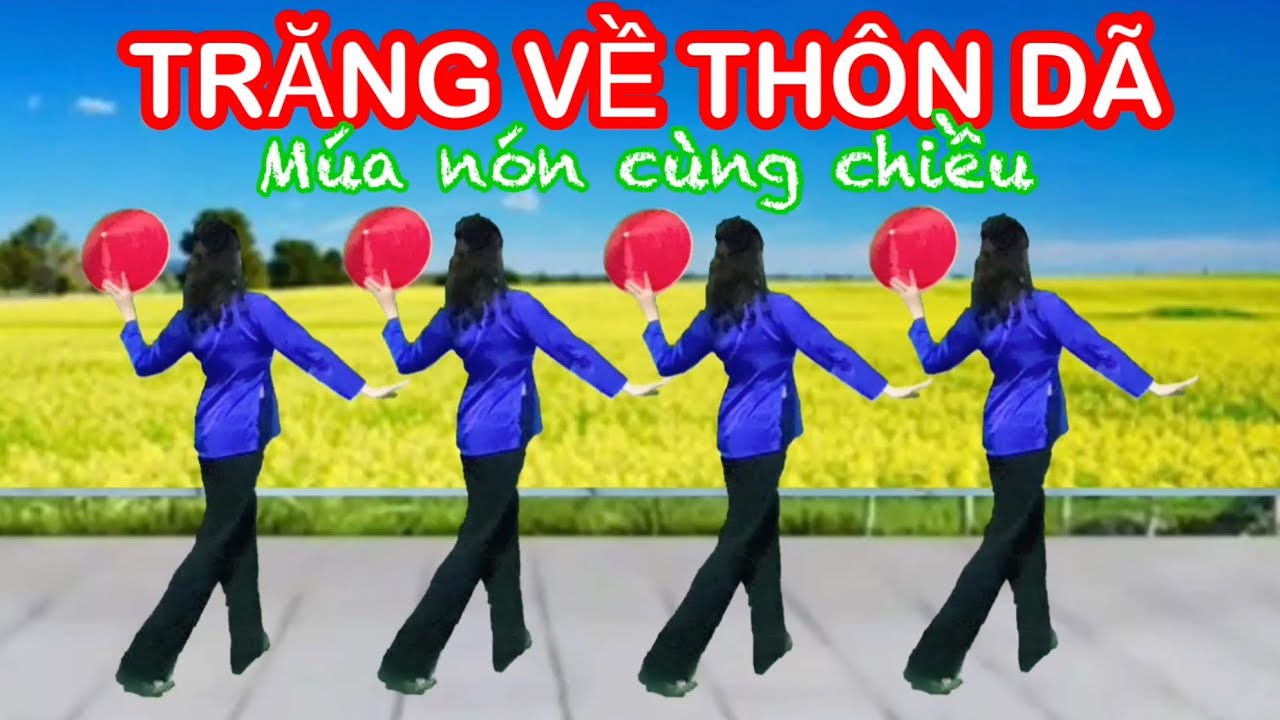 TRĂNG VỀ THÔN DÃ / NHẢY DÂN VŨ CHACHA / BẢN NÓN 