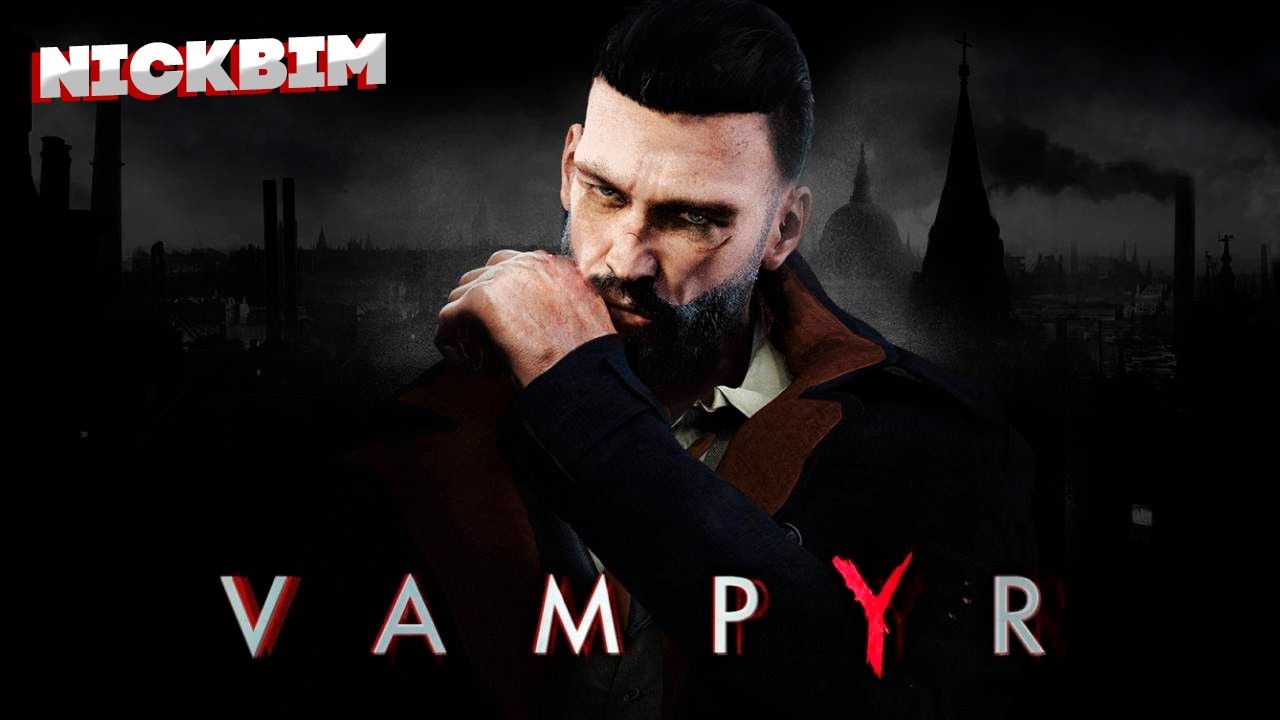 Vampyr  ➤ Прохождение ➤ Стрим