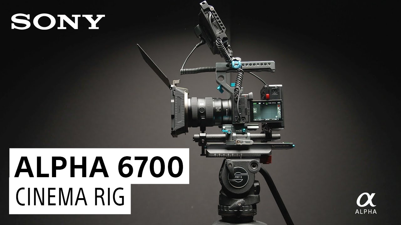 Alpha 6700 Cinema Video Rig with Miguel Quiles