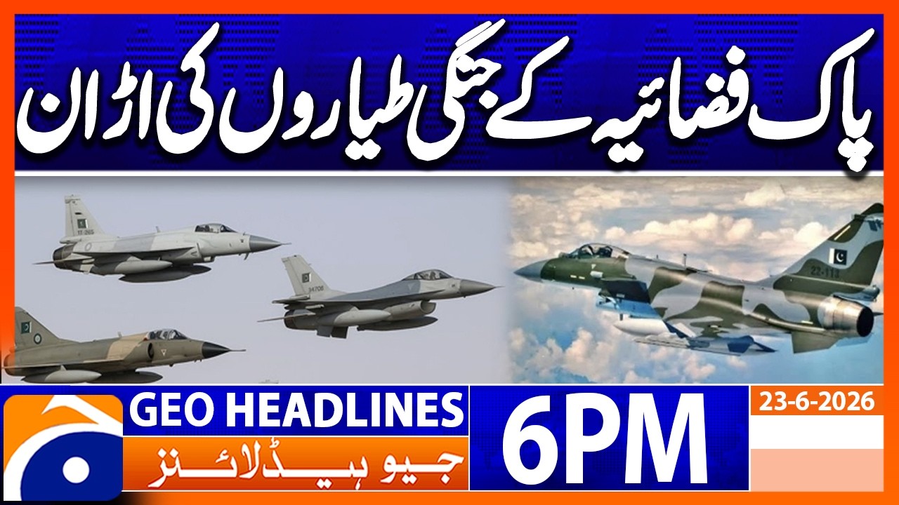 Geo News Headlines 6 PM | June 23, 2026