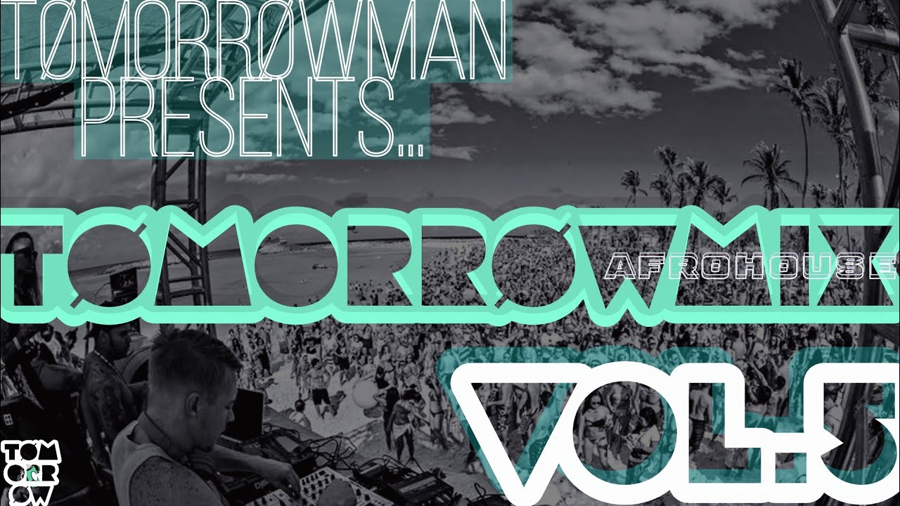 TomorrowMan Presents: TomorrowMix Vol. 5 || AFROHOUSE 2024