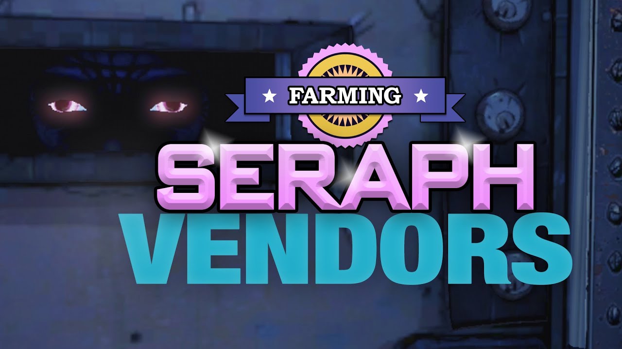 Borderlands 2 | Farming the Seraph Vendors