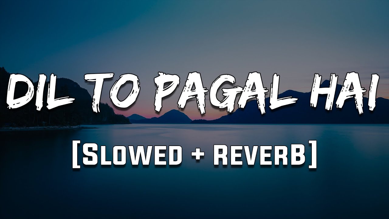Dil To Pagal Hai Song [Reverb] | Mood 90's