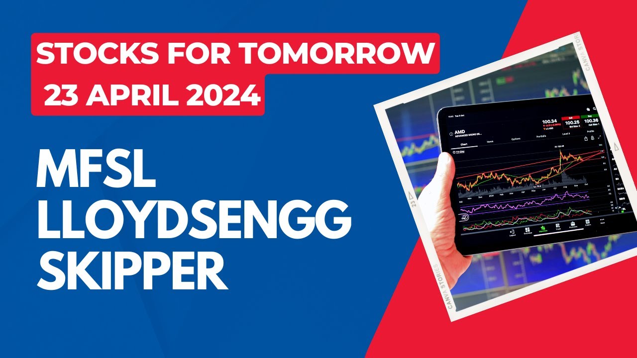 MFSL | LLOYDSENGG | SKIPPER | Stocks For Tomorrow | 23 April 2024 | #stocksfortomorrow #Shorts