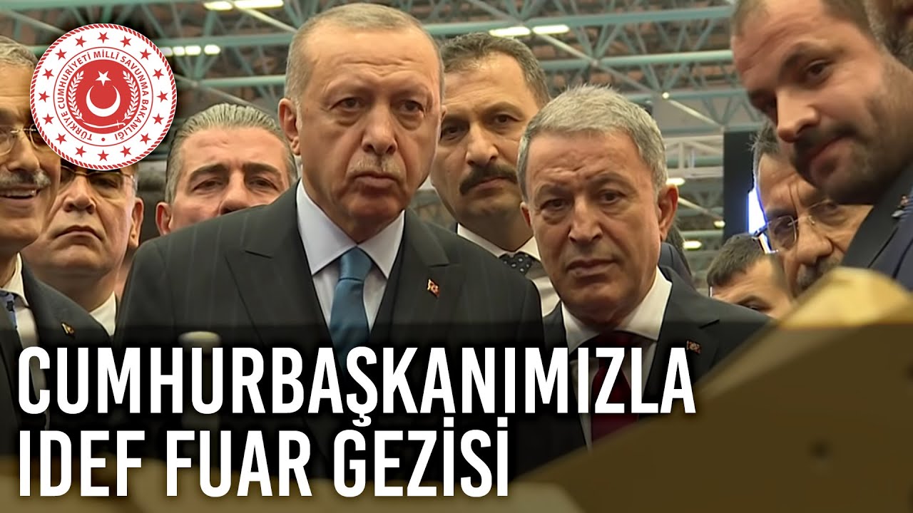 Bakan Akar, Cumhurbaşkanımız Sayın Erdoğan ile Birlikte IDEF Fuar Alanını Gezdi