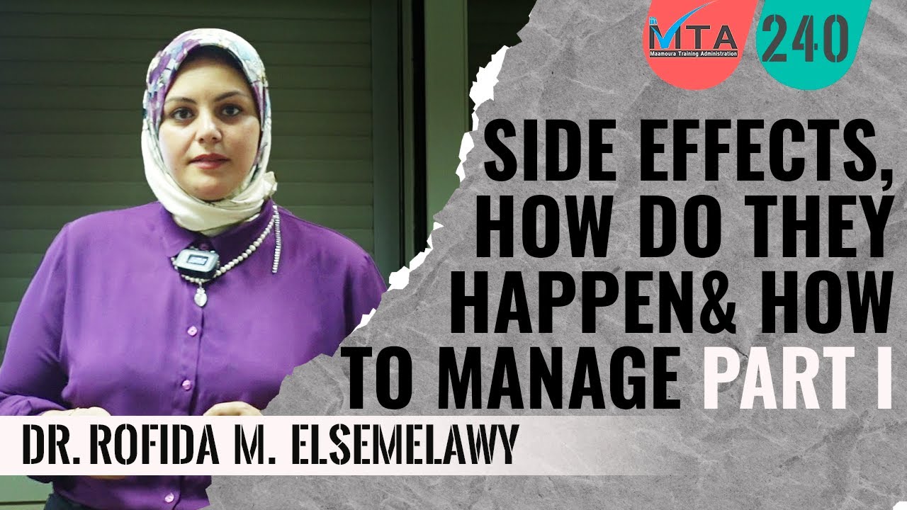 Side Effects: How do they happen & How to manage (part 1) Dr. Rofida M. Elsemelawy