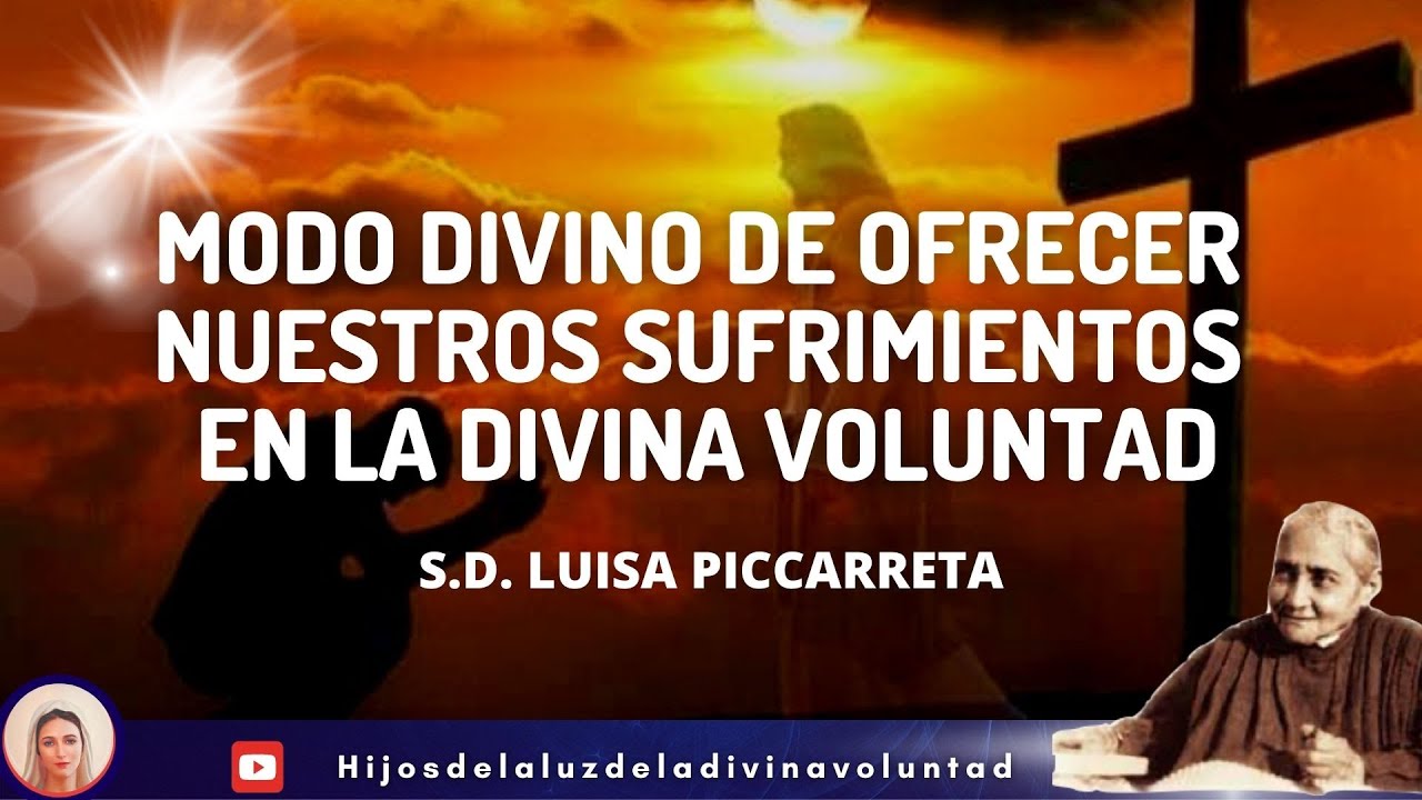 🔴 GIRO: MODO DIVINO DE OFRECER LOS SUFRIMIENTO EN LA DIVINA VOLUNTAD / S.D LUISA PICCARRETA