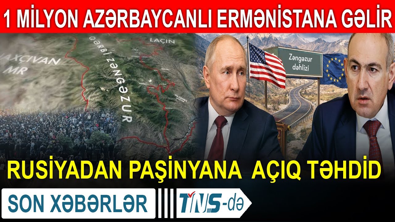 1 milyon azərbaycanlı Ermənistana gəlir - Rusiyadan Paşinyana  açıq təhdid