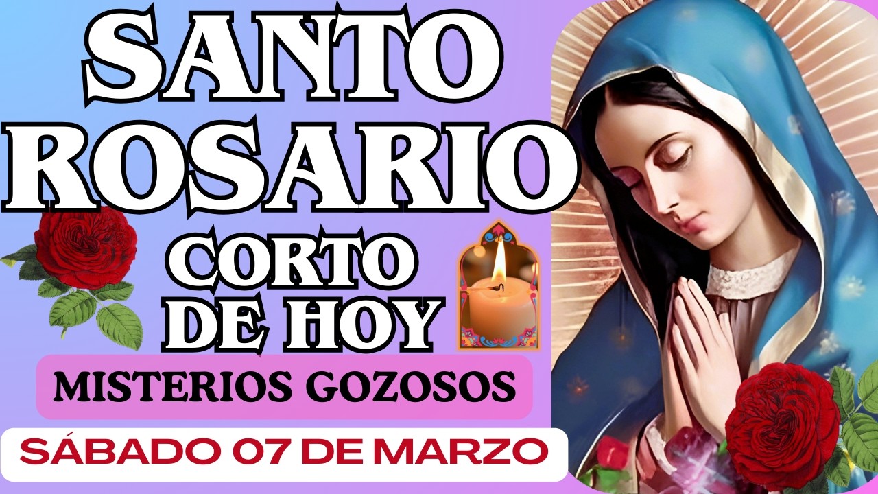 🌹 SANTO ROSARIO Corto de hoy Sábado 07 de Marzo de 2026, rezar Misterios GOZOSOS Santo #Rosario