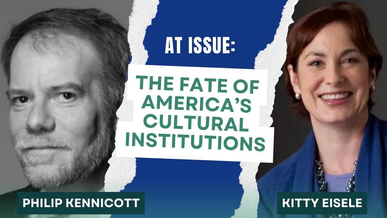 At Issue: The Fate of America’s Cultural Institutions Featuring Philip Kennicott & Kitty Eisele