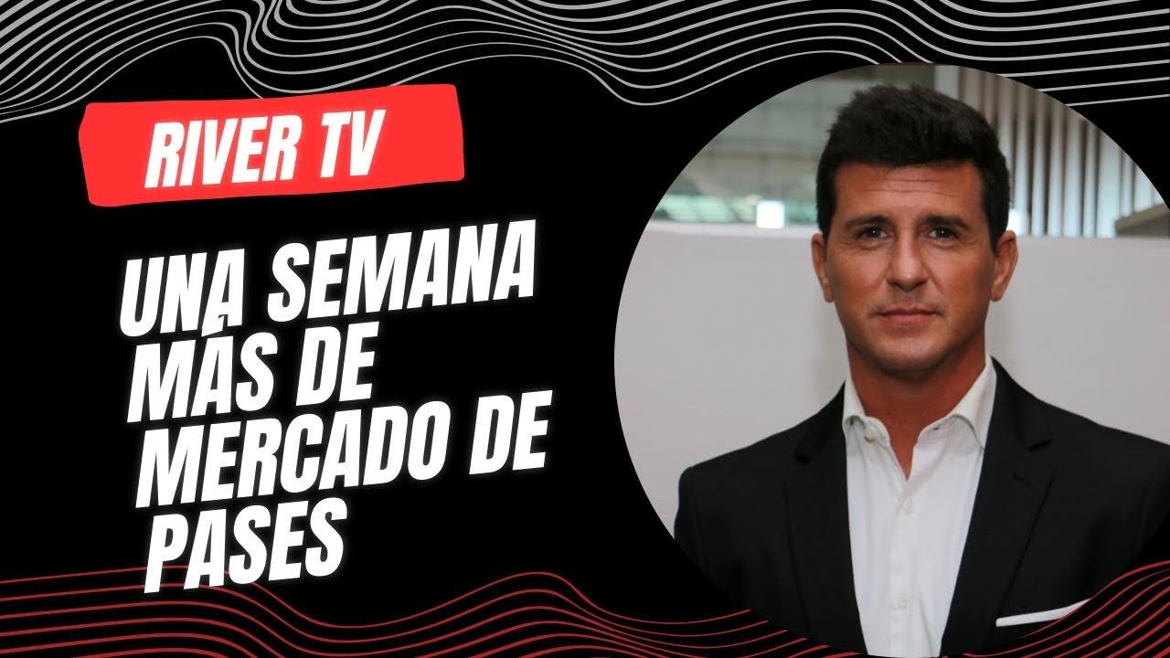 River TV: Una semana más de mercado de pases