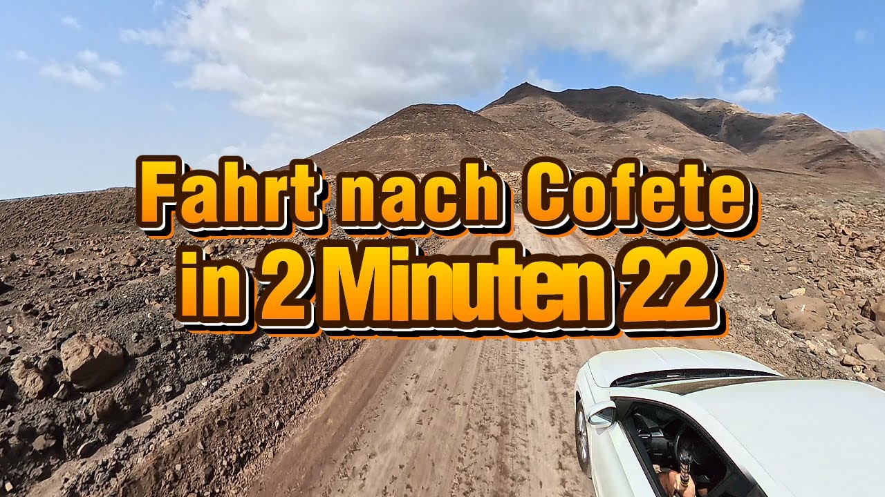 Fahrt nach Cofete /  Fuerteventura  in 2 minuten 22