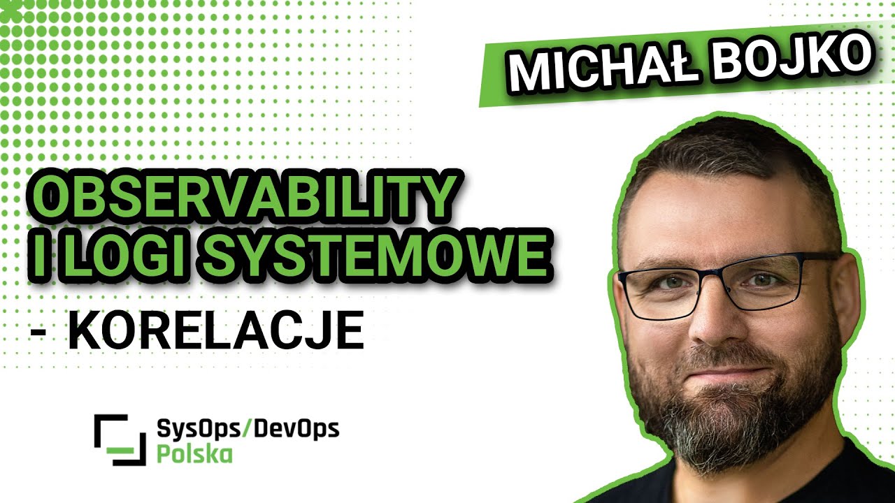 [#561] Observability i logi systemowe - korelacje - Michał Bojko