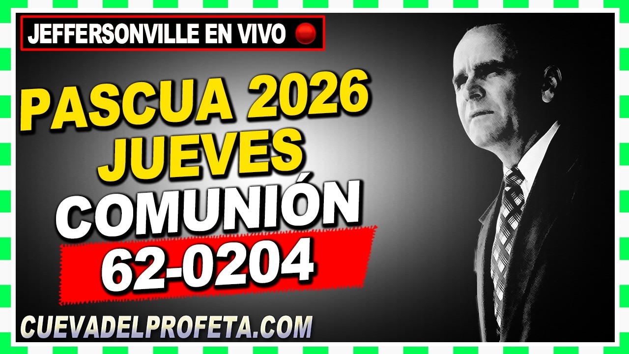 Pascua 2026 JUEVES Comuni&oacute;n (62-0204) Tabernaculo Branham Joseph Branham #PASCUA2026VGR