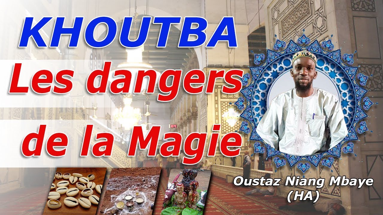 Khoutba : Les dangers de la Magie N°1 par Oustaz Niang Mbaye (HA)